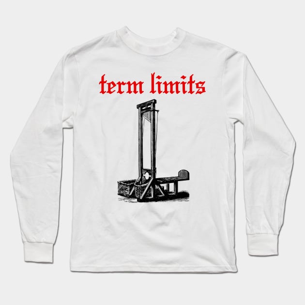 Term Limits Long Sleeve T-Shirt by benjaminhbailey